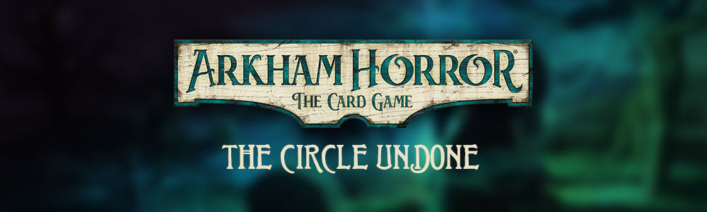 Arkham Horror: The Card Game - Circle Undone Cycle (#4)