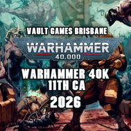 Warhammer 40k 11th CA League 2026 @ Vault Games Brisbane City