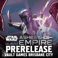 Star Wars Unlimited: Ashes of the Empire Prerelease @ Vault Games Brisbane
