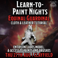 Clayfield Learn to Paint + Cloth & Leather Tutorial: Equinal Guardinal - Thu 27 Aug