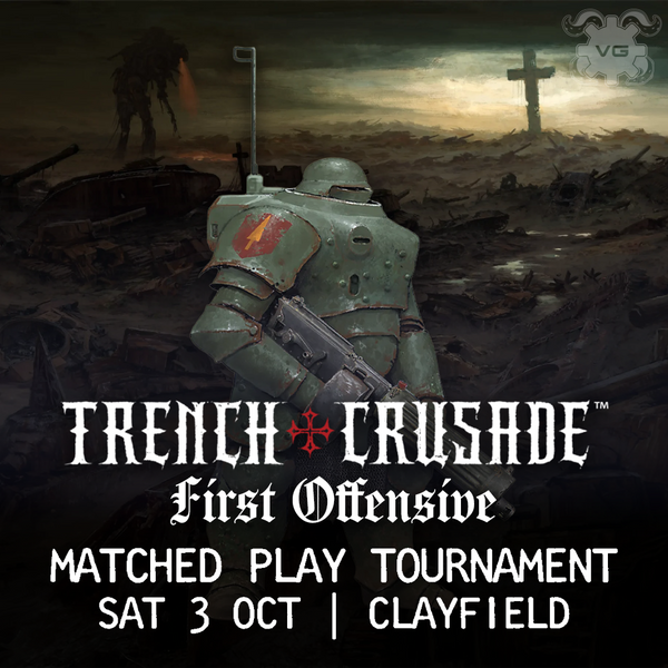 Trench Crusade: First Offensive - Matched Play Tournament @ Vault Games Clayfield