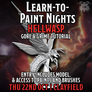 Clayfield Learn to Paint + Gore & Grime Tutorial: Hellwasp - Thu 22 Oct
