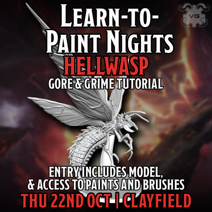 Clayfield Learn to Paint + Gore & Grime Tutorial: Hellwasp - Thu 22 Oct