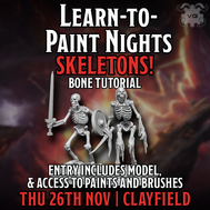 Clayfield Learn to Paint + Bone Tutorial: Skeletons - Thu 26 Nov