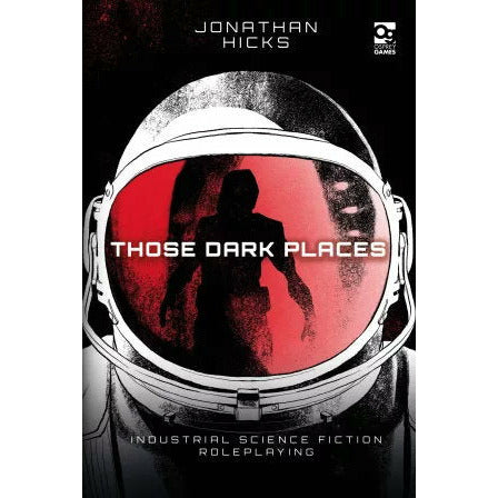 Those Dark Places - Industrial Science Fiction RPG